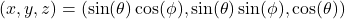 (x,y,z) = (\sin(\theta)\cos(\phi), \sin(\theta)\sin(\phi), \cos(\theta))